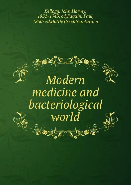 Обложка книги Modern medicine and bacteriological world, John Harvey Kellogg