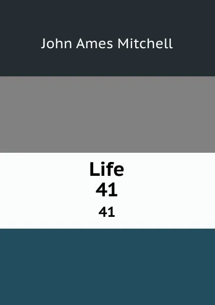 Обложка книги Life. 41, Mitchell John Ames