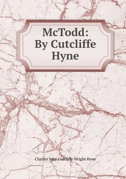 Обложка книги McTodd: By Cutcliffe Hyne, Charles John Cutcliffe Wright Hyne