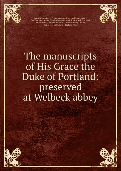 Обложка книги The manuscripts of His Grace the Duke of Portland: preserved at Welbeck abbey, Great Britain Royal Commission on Historical Manuscripts