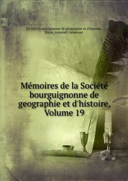 Обложка книги Memoires de la Societe bourguignonne de geographie et d.histoire, Volume 19, 