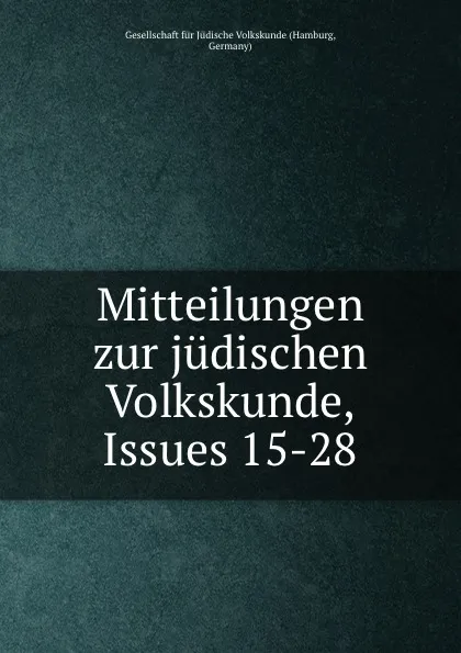 Обложка книги Mitteilungen zur judischen Volkskunde, Issues 15-28, Hamburg