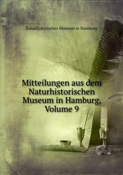 Обложка книги Mitteilungen aus dem Naturhistorischen Museum in Hamburg, Volume 9, Naturhistorisches Museum in Hamburg