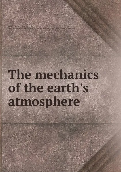 Обложка книги The mechanics of the earth.s atmosphere, Cleveland