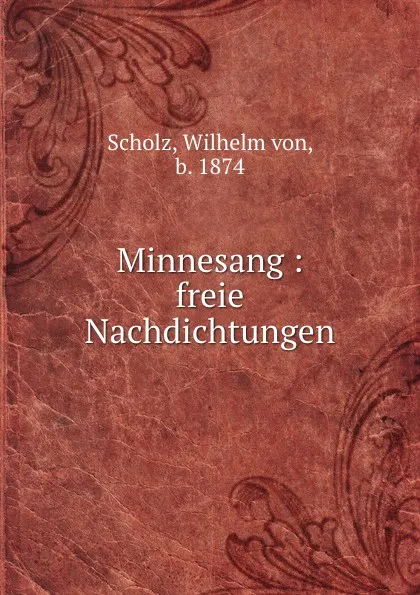 Обложка книги Minnesang : freie Nachdichtungen, Wilhelm von Scholz