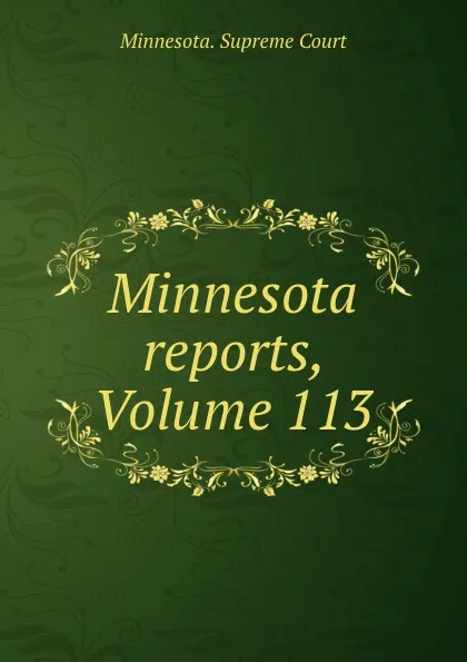 Обложка книги Minnesota reports, Volume 113, Minnesota. Supreme Court