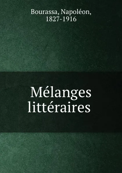 Обложка книги Melanges litteraires, Napoléon Bourassa