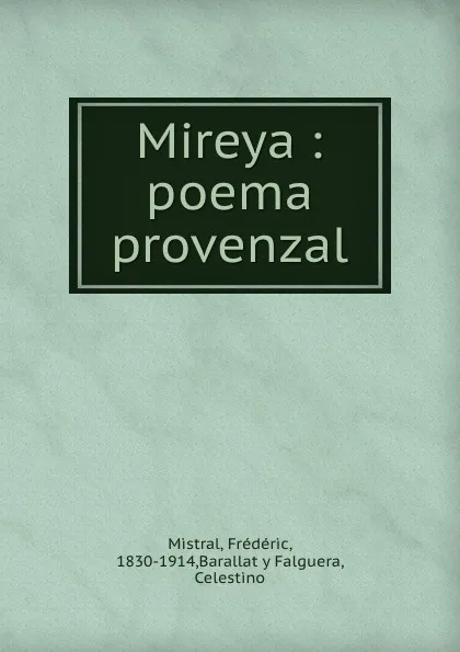 Обложка книги Mireya : poema provenzal, Frédéric Mistral