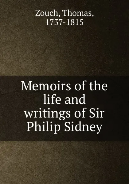 Обложка книги Memoirs of the life and writings of Sir Philip Sidney., Thomas Zouch