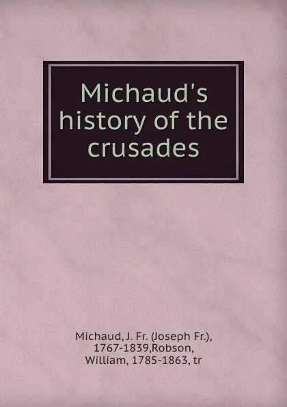 Обложка книги Michaud.s history of the crusades, Joseph Fr. Michaud