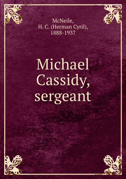 Обложка книги Michael Cassidy, sergeant, Herman Cyril McNeile