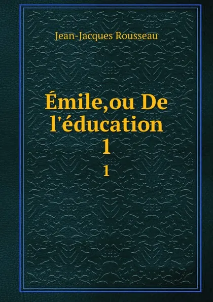 Обложка книги Emile,ou De l.education. 1, Жан-Жак Руссо