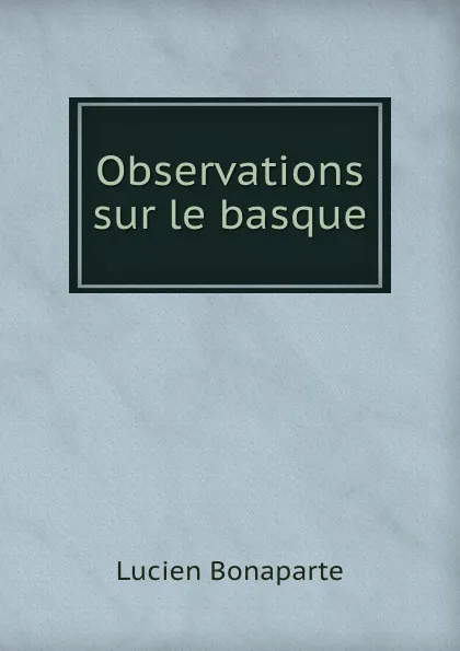 Обложка книги Observations sur le basque, Lucien Bonaparte