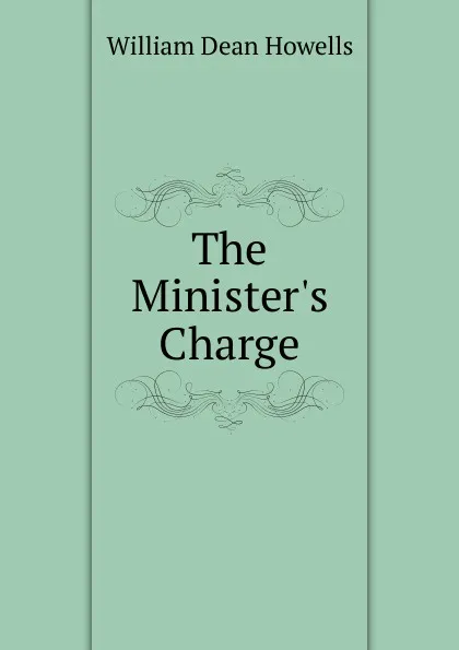 Обложка книги The Minister.s Charge, William Dean Howells