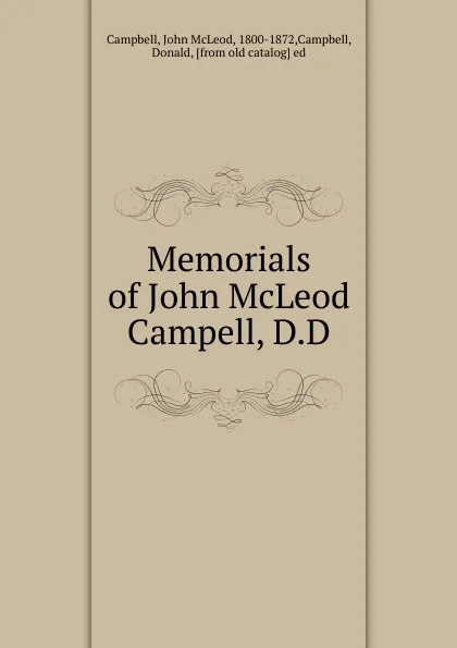 Обложка книги Memorials of John McLeod Campell, D.D., John McLeod Campbell