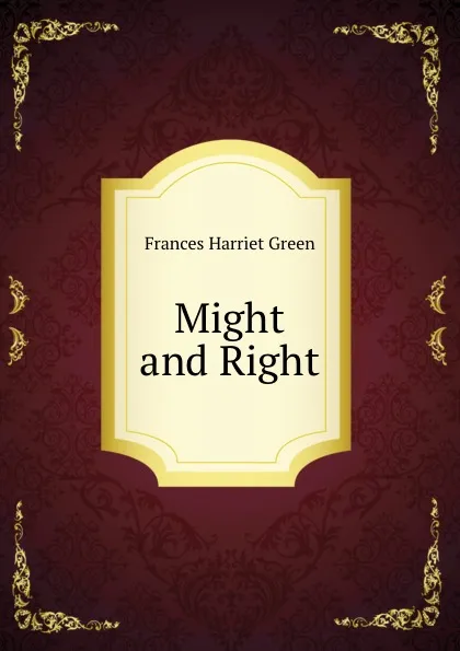 Обложка книги Might and Right, Frances Harriet Green