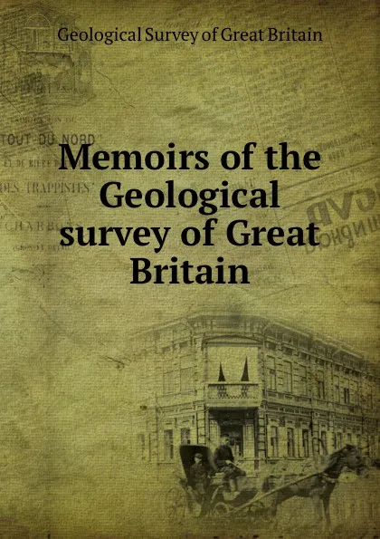 Обложка книги Memoirs of the Geological survey of Great Britain, Geological Survey of Great Britain