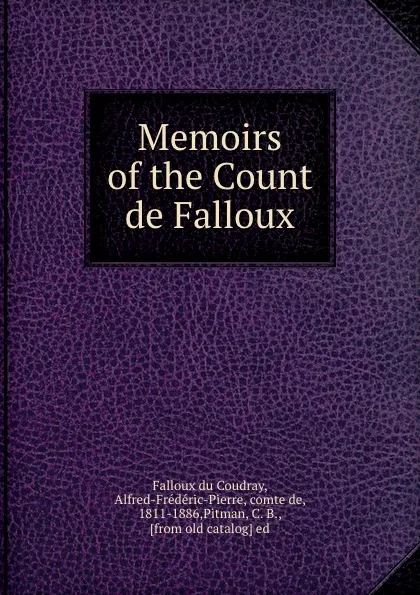 Обложка книги Memoirs of the Count de Falloux, Falloux du Coudray