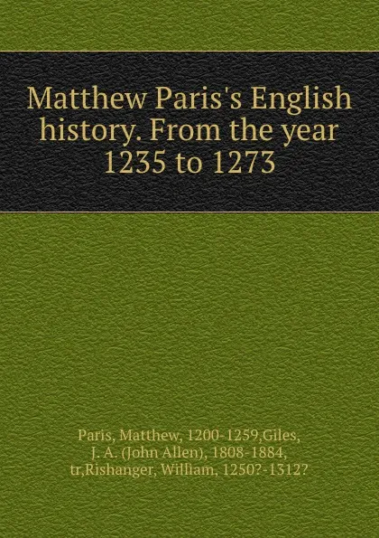 Обложка книги Matthew Paris.s English history. From the year 1235 to 1273, Matthew Paris