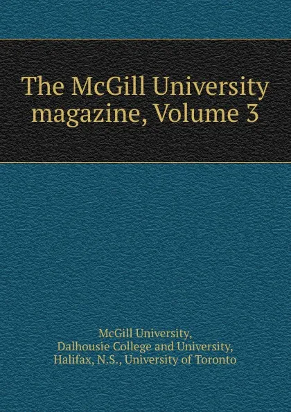 Обложка книги The McGill University magazine, Volume 3, McGill University