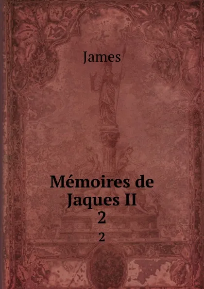 Обложка книги Memoires de Jaques II. 2, James