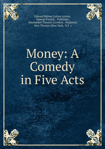 Обложка книги Money: A Comedy in Five Acts, Edward Bulwer Lytton