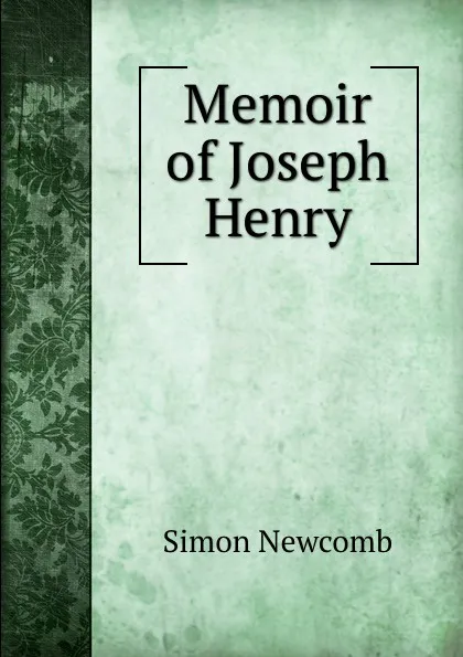 Обложка книги Memoir of Joseph Henry, Simon Newcomb