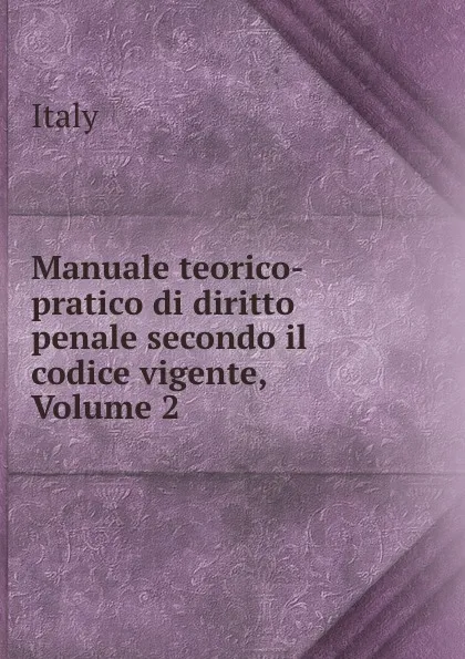 Обложка книги Manuale teorico-pratico di diritto penale secondo il codice vigente, Volume 2, Italy