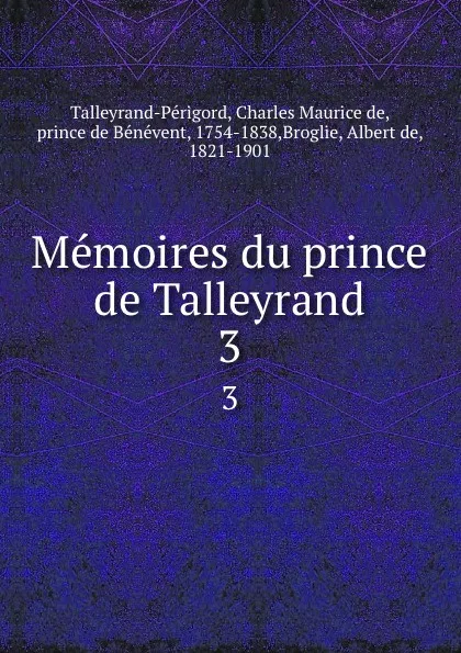 Обложка книги Memoires du prince de Talleyrand. 3, Charles Maurice de Talleyrand-Périgord