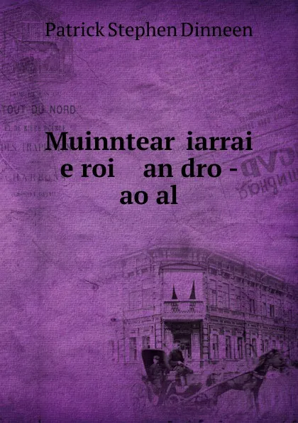 Обложка книги Muinntear ciarrai   e roi    an droc-   aogal, Patrick Stephen Dinneen