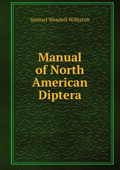 Обложка книги Manual of North American Diptera, Samuel Wendell Williston