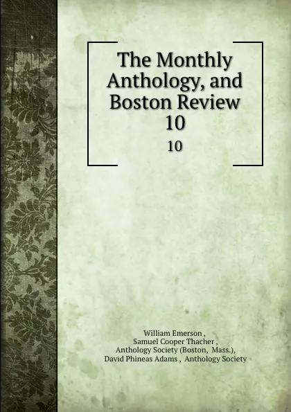 Обложка книги The Monthly Anthology, and Boston Review. 10, William Emerson