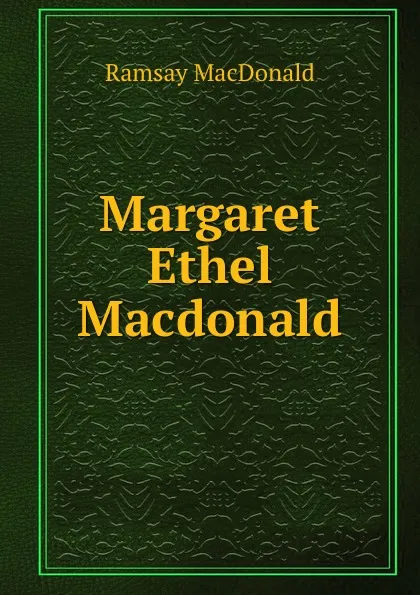 Обложка книги Margaret Ethel Macdonald, Ramsay MacDonald