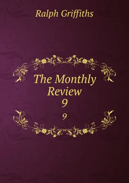 Обложка книги The Monthly Review. 9, Ralph Griffiths