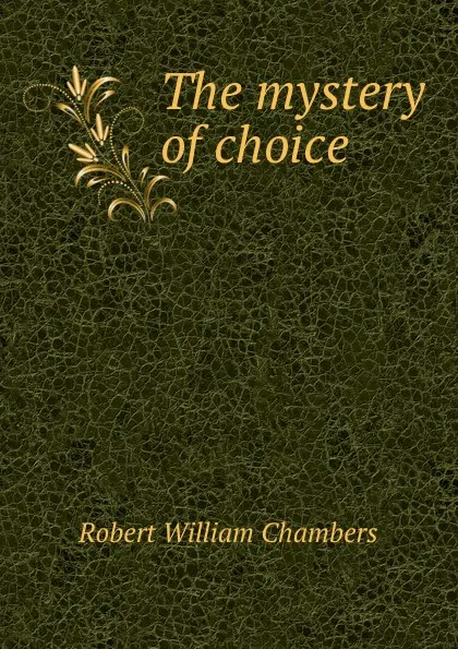 Обложка книги The mystery of choice, Robert W. Chambers