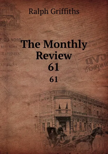 Обложка книги The Monthly Review. 61, Ralph Griffiths