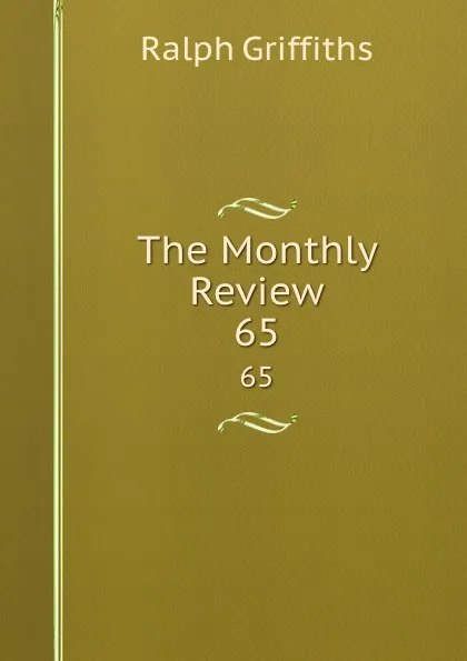 Обложка книги The Monthly Review. 65, Ralph Griffiths