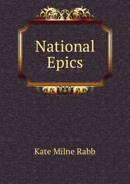 Обложка книги National Epics, Kate Milne Rabb