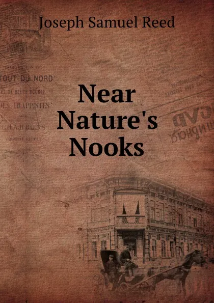 Обложка книги Near Nature.s Nooks, Joseph Samuel Reed