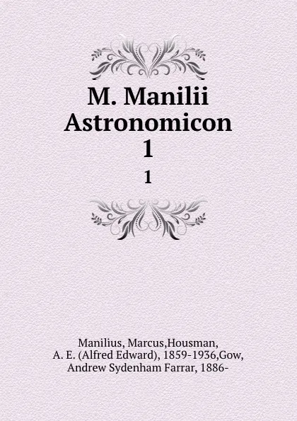 Обложка книги M. Manilii Astronomicon. 1, Marcus Manilius