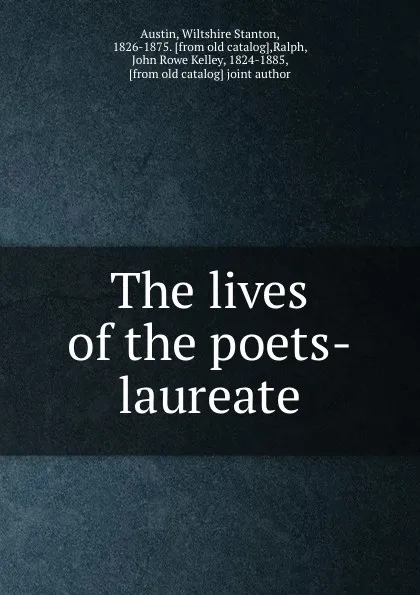 Обложка книги The lives of the poets-laureate, Wiltshire Stanton Austin