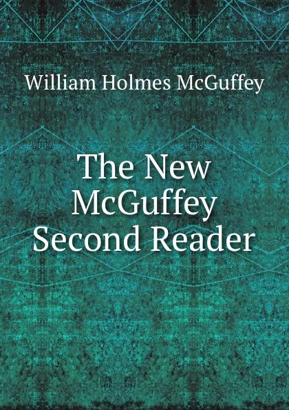 Обложка книги The New McGuffey Second Reader, William Holmes McGuffey