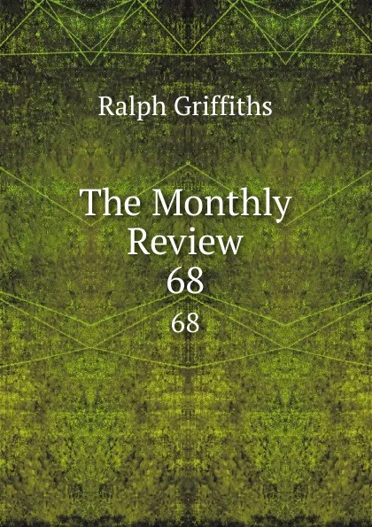 Обложка книги The Monthly Review. 68, Ralph Griffiths