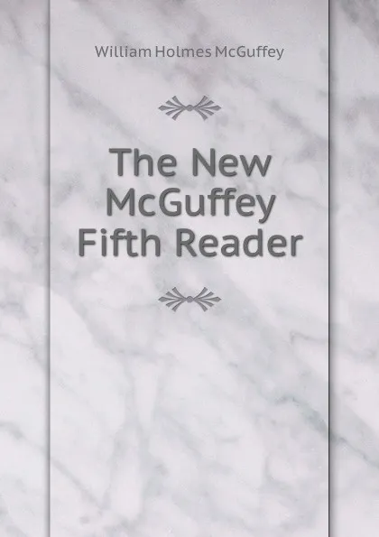 Обложка книги The New McGuffey Fifth Reader, William Holmes McGuffey