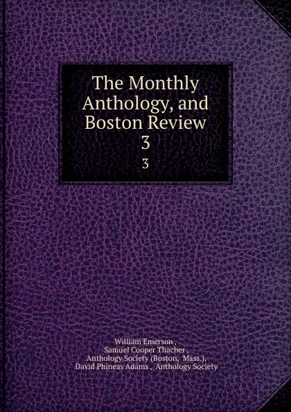 Обложка книги The Monthly Anthology, and Boston Review. 3, William Emerson