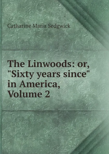 Обложка книги The Linwoods: or, 