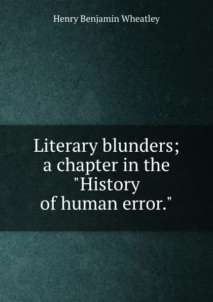 Обложка книги Literary blunders; a chapter in the 