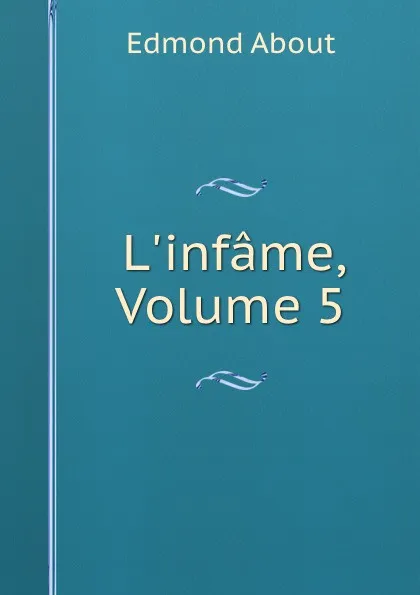 Обложка книги L.infame, Volume 5, Edmond About