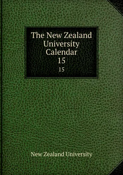 Обложка книги The New Zealand University Calendar. 15, New Zealand University