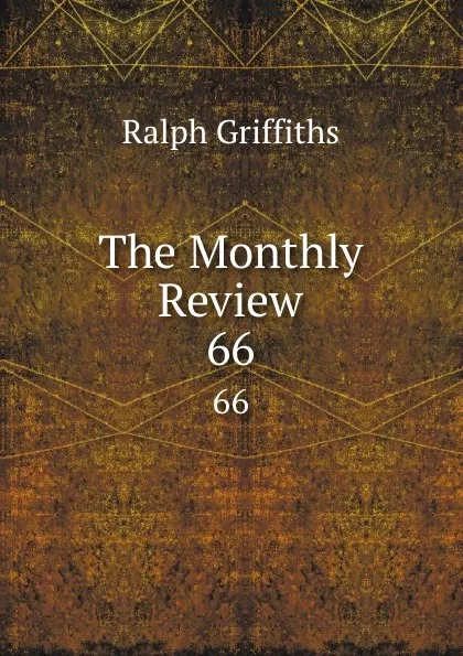 Обложка книги The Monthly Review. 66, Ralph Griffiths